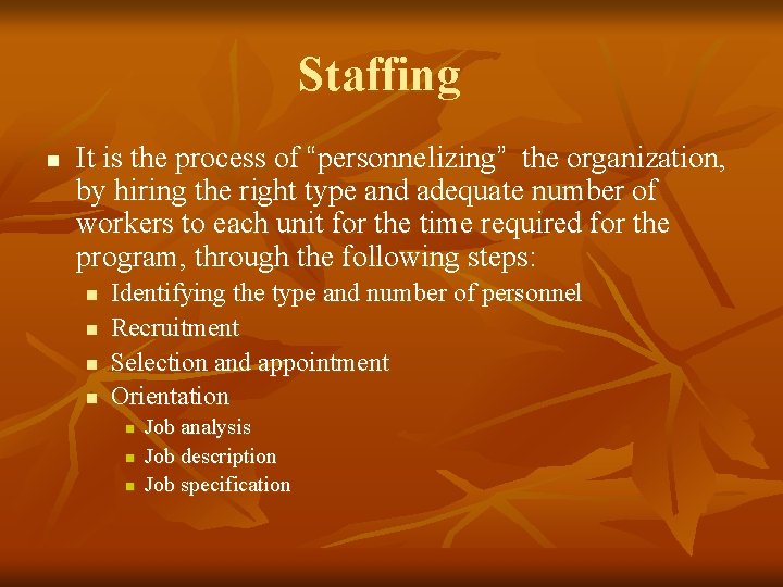 Staffing n It is the process of “personnelizing” the organization, by hiring the right Staffing n It is the process of “personnelizing” the organization, by hiring the right