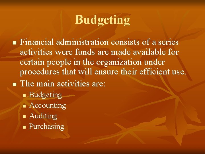 Budgeting n n Financial administration consists of a series activities were funds are made Budgeting n n Financial administration consists of a series activities were funds are made