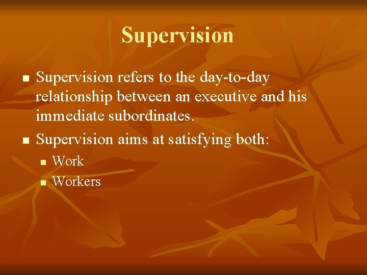 Supervision n n Supervision refers to the day-to-day relationship between an executive and his Supervision n n Supervision refers to the day-to-day relationship between an executive and his