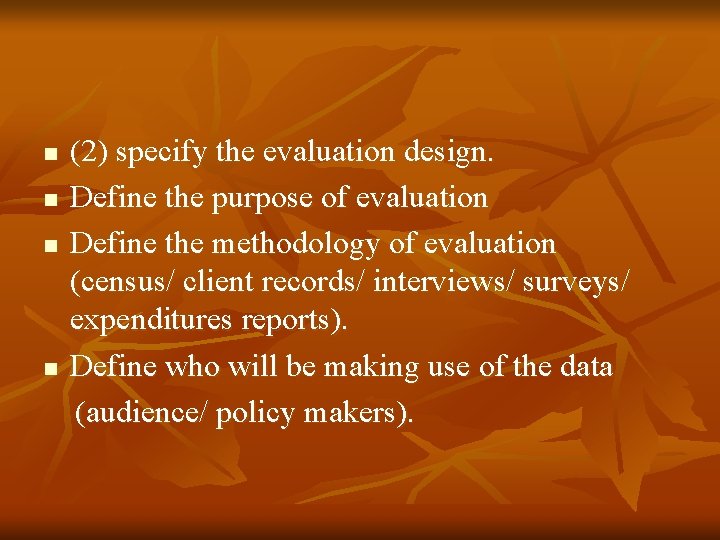 n n (2) specify the evaluation design. Define the purpose of evaluation Define the n n (2) specify the evaluation design. Define the purpose of evaluation Define the