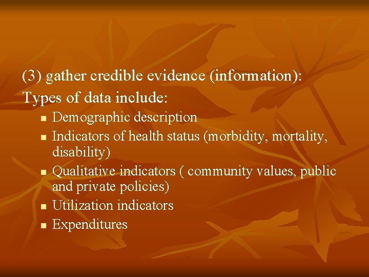 (3) gather credible evidence (information): Types of data include: n n n Demographic description (3) gather credible evidence (information): Types of data include: n n n Demographic description