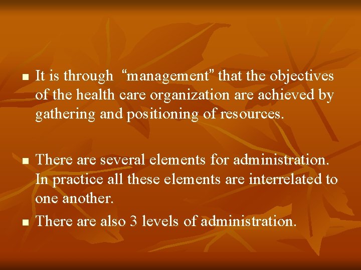 n n n It is through “management” that the objectives of the health care n n n It is through “management” that the objectives of the health care