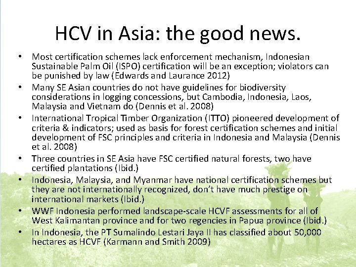 HCV in Asia: the good news. • Most certification schemes lack enforcement mechanism, Indonesian