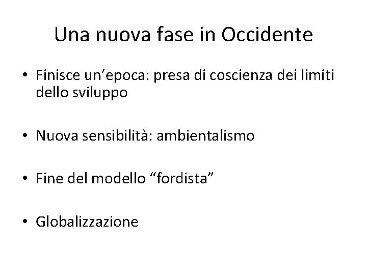 Una nuova fase in Occidente • Finisce un’epoca: presa di coscienza dei limiti dello