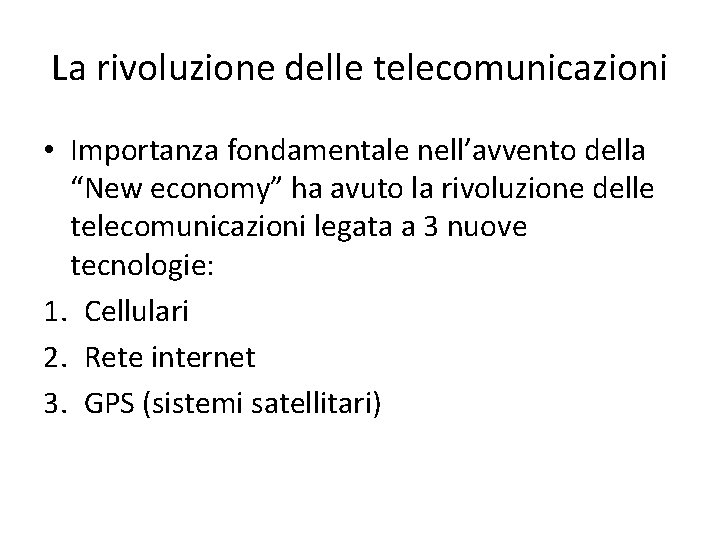 La rivoluzione delle telecomunicazioni • Importanza fondamentale nell’avvento della “New economy” ha avuto la