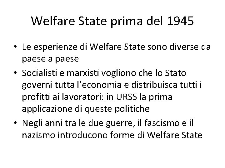 Welfare State prima del 1945 • Le esperienze di Welfare State sono diverse da