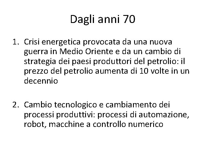 Dagli anni 70 1. Crisi energetica provocata da una nuova guerra in Medio Oriente