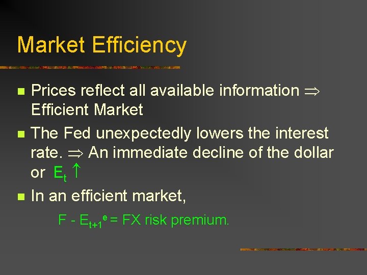 Market Efficiency n n n Prices reflect all available information Efficient Market The Fed