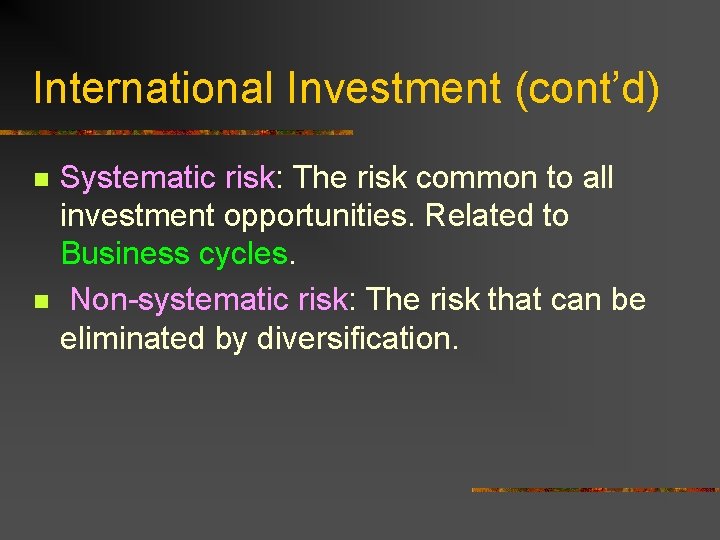 International Investment (cont’d) n n Systematic risk: The risk common to all investment opportunities.