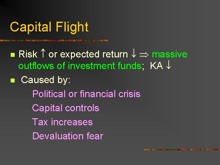Capital Flight n n Risk or expected return massive outflows of investment funds; KA