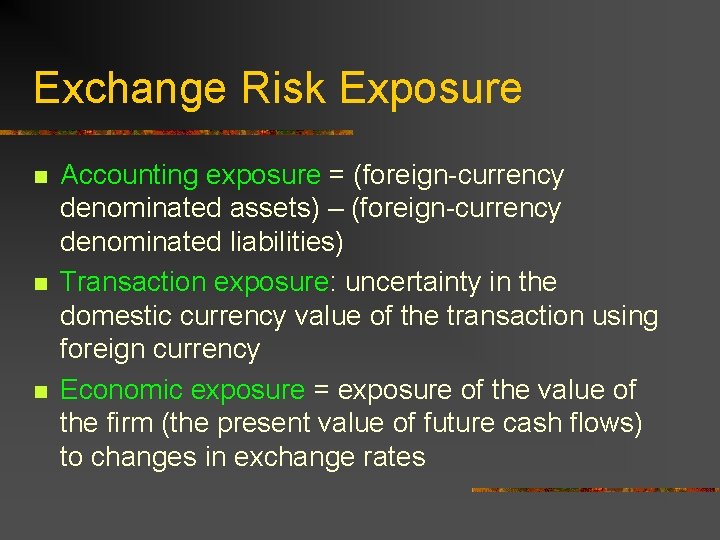 Exchange Risk Exposure n n n Accounting exposure = (foreign-currency denominated assets) – (foreign-currency