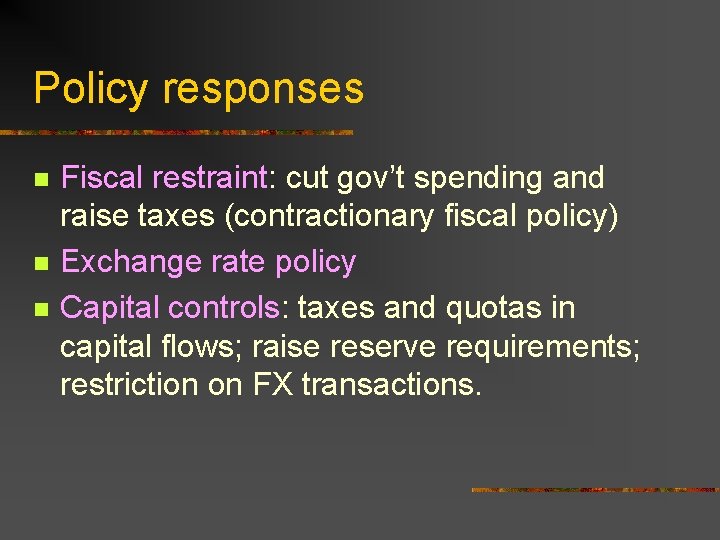 Policy responses n n n Fiscal restraint: cut gov’t spending and raise taxes (contractionary