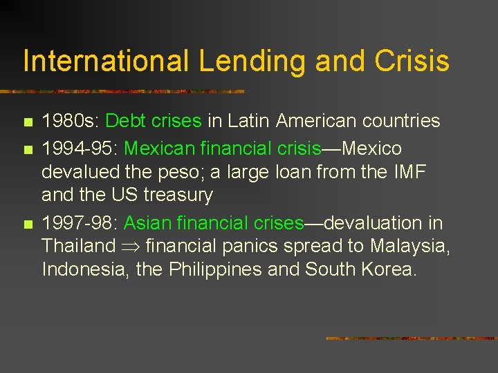 International Lending and Crisis n n n 1980 s: Debt crises in Latin American