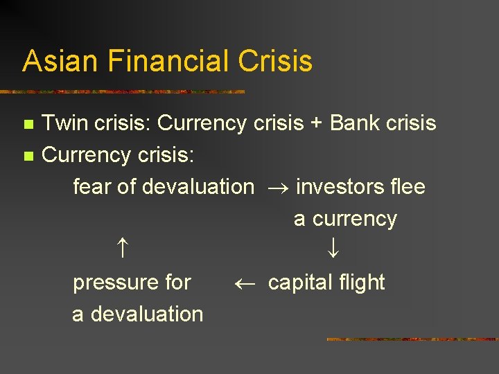 Asian Financial Crisis n n Twin crisis: Currency crisis + Bank crisis Currency crisis: