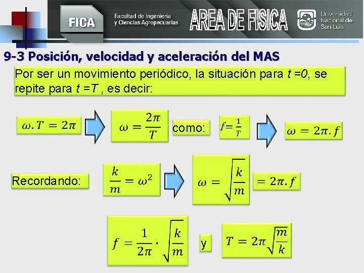 9 -3 Posición, velocidad y aceleración del MAS Por ser un movimiento periódico, la