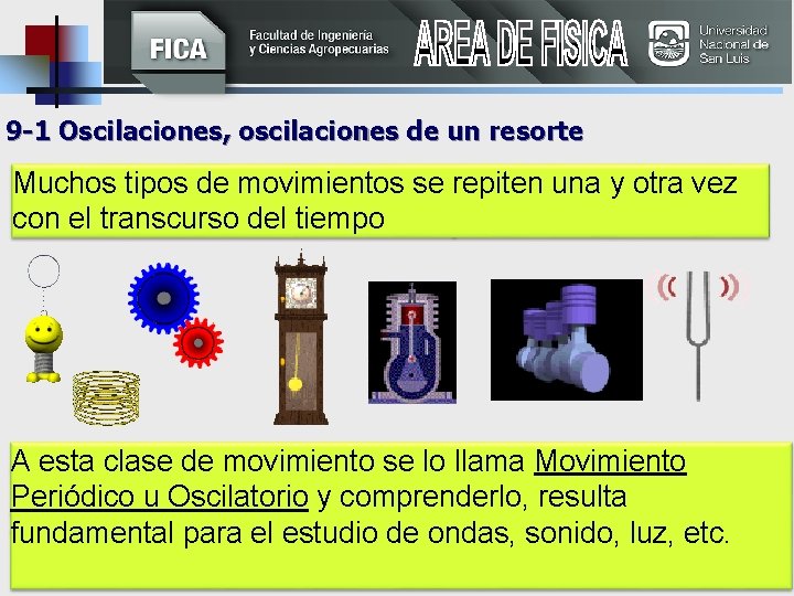 9 -1 Oscilaciones, oscilaciones de un resorte Muchos tipos de movimientos se repiten una