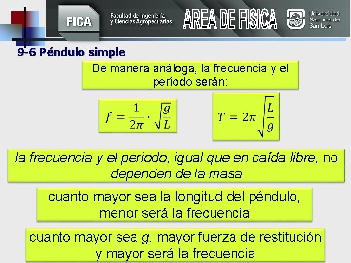  9 -6 Péndulo simple De manera análoga, la frecuencia y el período serán: