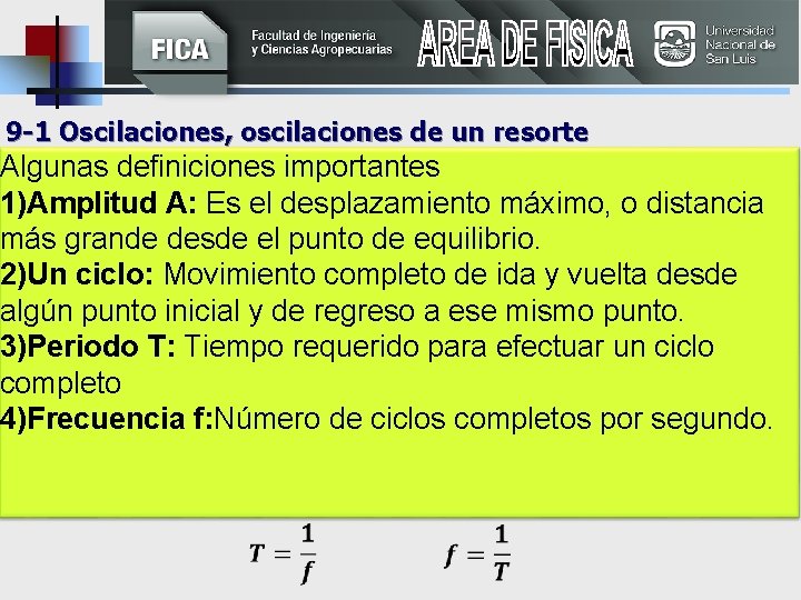 9 -1 Oscilaciones, oscilaciones de un resorte Algunas definiciones importantes 1)Amplitud A: Es el