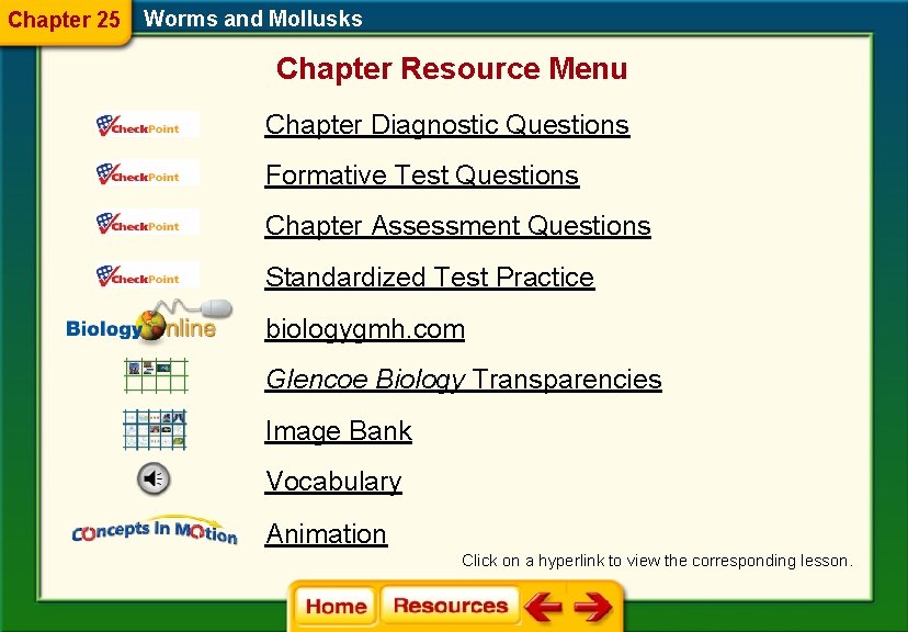 Chapter 25 Worms and Mollusks Chapter Resource Menu Chapter Diagnostic Questions Formative Test Questions
