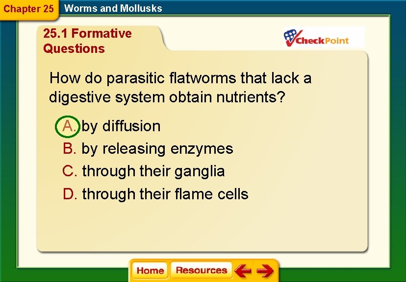 Chapter 25 Worms and Mollusks 25. 1 Formative Questions How do parasitic flatworms that