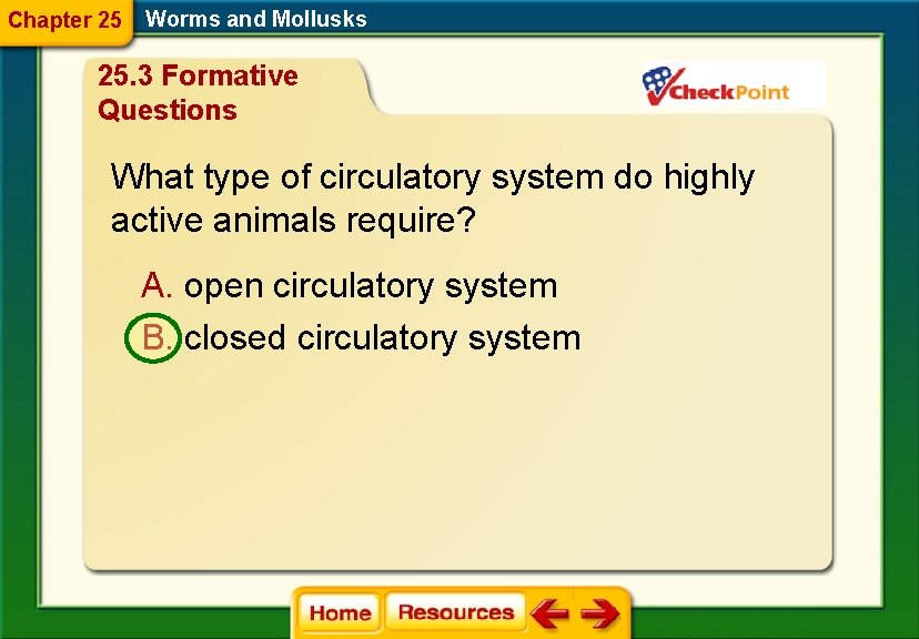 Chapter 25 Worms and Mollusks 25. 3 Formative Questions What type of circulatory system