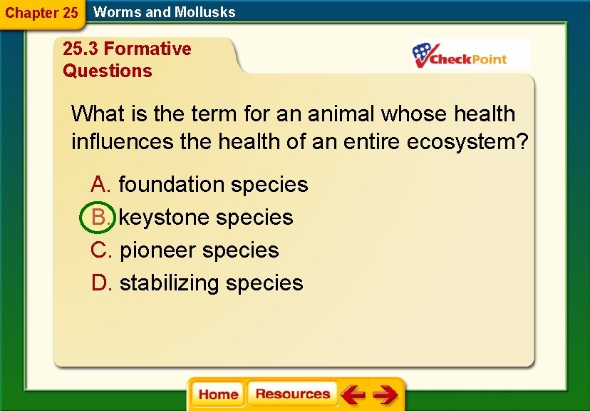 Chapter 25 Worms and Mollusks 25. 3 Formative Questions What is the term for