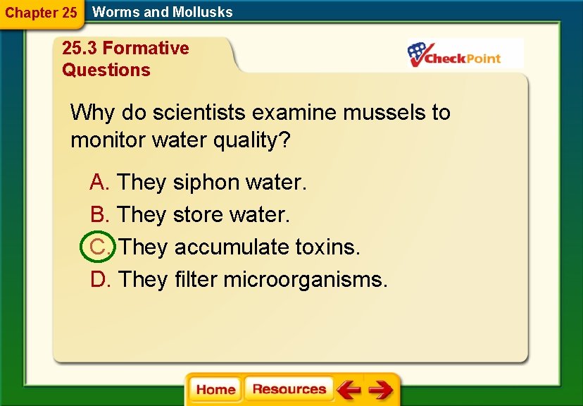Chapter 25 Worms and Mollusks 25. 3 Formative Questions Why do scientists examine mussels