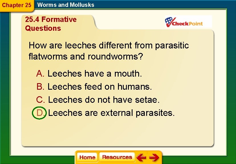 Chapter 25 Worms and Mollusks 25. 4 Formative Questions How are leeches different from