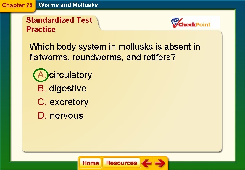 Chapter 25 Worms and Mollusks Standardized Test Practice Which body system in mollusks is