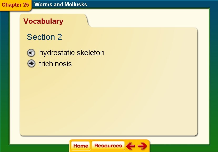Chapter 25 Worms and Mollusks Vocabulary Section 2 hydrostatic skeleton trichinosis 