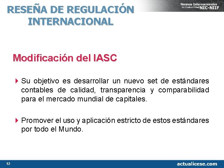 RESEÑA DE REGULACIÓN INTERNACIONAL Modificación del IASC 4 Su objetivo es desarrollar un nuevo RESEÑA DE REGULACIÓN INTERNACIONAL Modificación del IASC 4 Su objetivo es desarrollar un nuevo