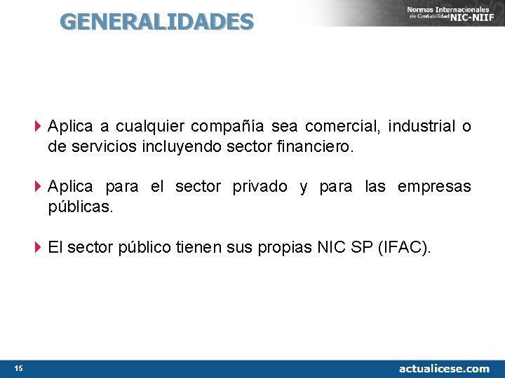 GENERALIDADES 4 Aplica a cualquier compañía sea comercial, industrial o de servicios incluyendo sector GENERALIDADES 4 Aplica a cualquier compañía sea comercial, industrial o de servicios incluyendo sector