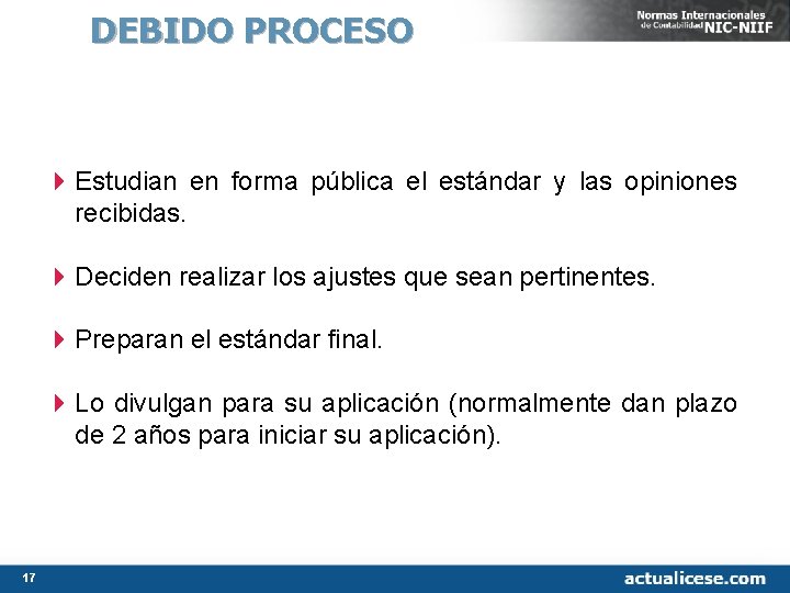 DEBIDO PROCESO 4 Estudian en forma pública el estándar y las opiniones recibidas. 4 DEBIDO PROCESO 4 Estudian en forma pública el estándar y las opiniones recibidas. 4