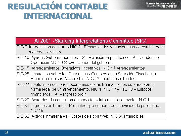 REGULACIÓN CONTABLE INTERNACIONAL Al 2001 Standing Interpretations Committee (SIC) SIC 7 Introducción del euro REGULACIÓN CONTABLE INTERNACIONAL Al 2001 Standing Interpretations Committee (SIC) SIC 7 Introducción del euro