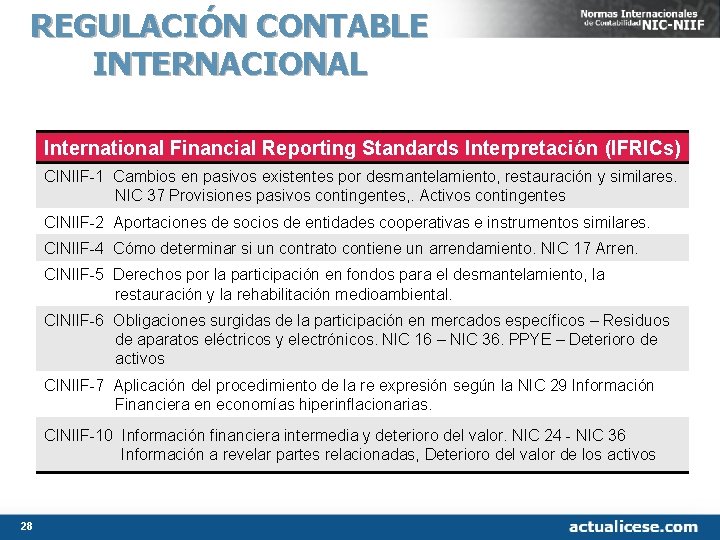 REGULACIÓN CONTABLE INTERNACIONAL International Financial Reporting Standards Interpretación (IFRICs) CINIIF 1 Cambios en pasivos REGULACIÓN CONTABLE INTERNACIONAL International Financial Reporting Standards Interpretación (IFRICs) CINIIF 1 Cambios en pasivos