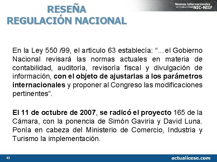 RESEÑA REGULACIÓN NACIONAL En la Ley 550 /99, el artículo 63 establecía: “…el Gobierno RESEÑA REGULACIÓN NACIONAL En la Ley 550 /99, el artículo 63 establecía: “…el Gobierno