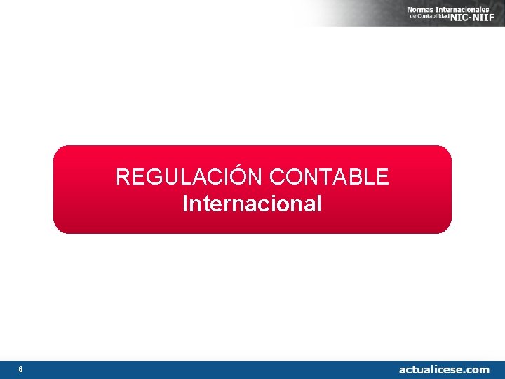 REGULACIÓN CONTABLE Internacional 6 REGULACIÓN CONTABLE Internacional 6