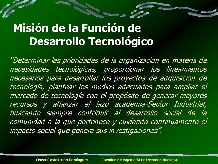 Misión de la Función de Desarrollo Tecnológico “Determinar las prioridades de la organizacion en