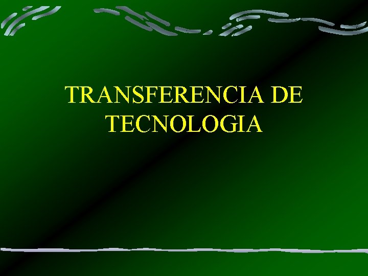 TRANSFERENCIA DE TECNOLOGIA 