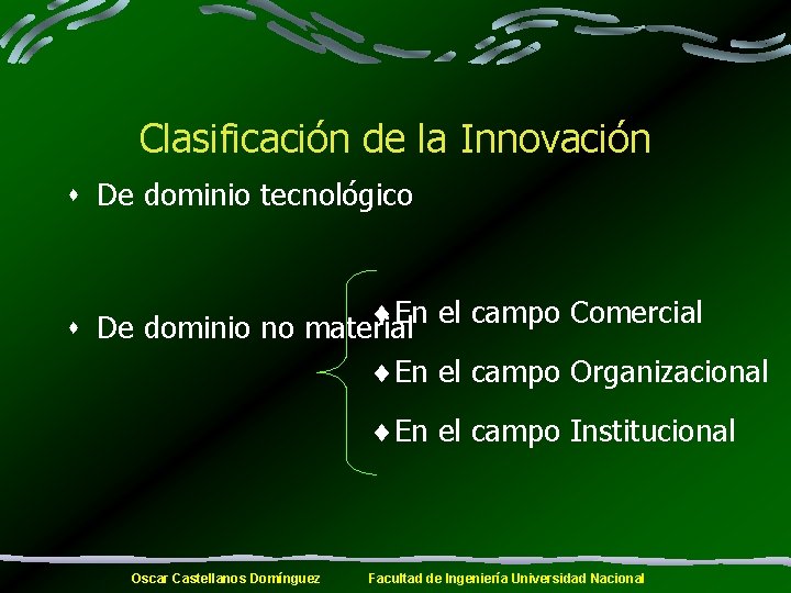 Clasificación de la Innovación s De dominio tecnológico ¨ En el campo Comercial s