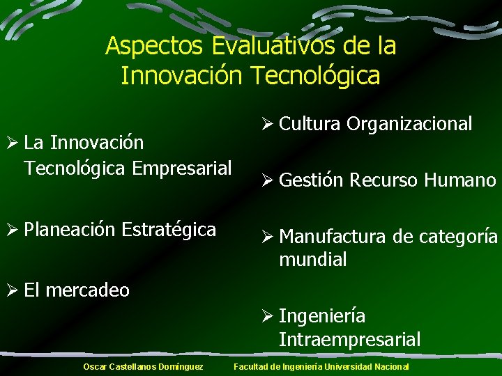 Aspectos Evaluativos de la Innovación Tecnológica Ø La Innovación Tecnológica Empresarial Ø Planeación Estratégica