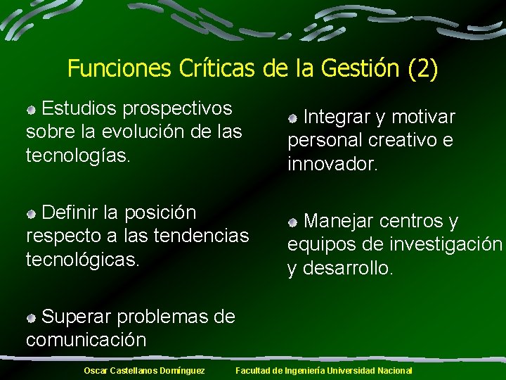 Funciones Críticas de la Gestión (2) Estudios prospectivos sobre la evolución de las tecnologías.