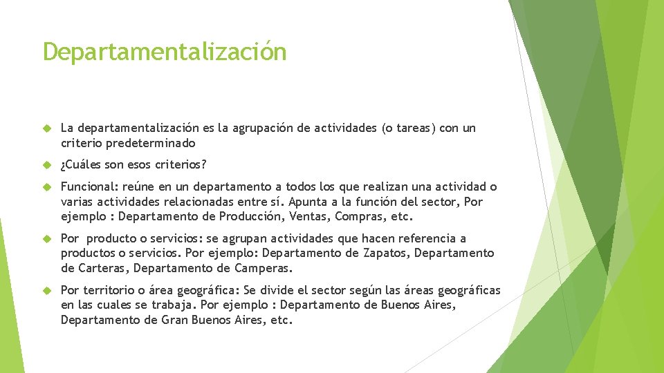 Departamentalización La departamentalización es la agrupación de actividades (o tareas) con un criterio predeterminado