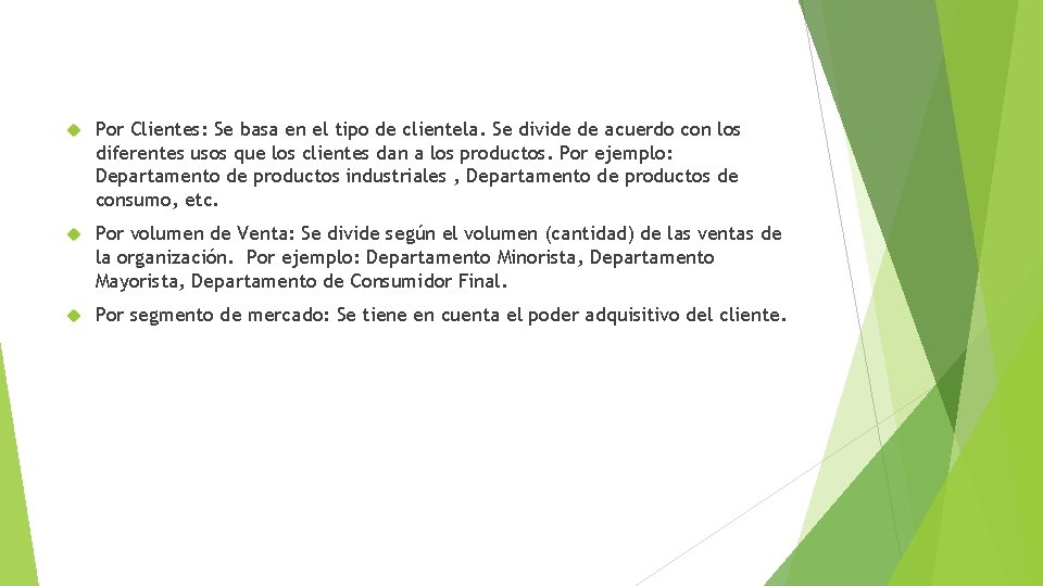  Por Clientes: Se basa en el tipo de clientela. Se divide de acuerdo