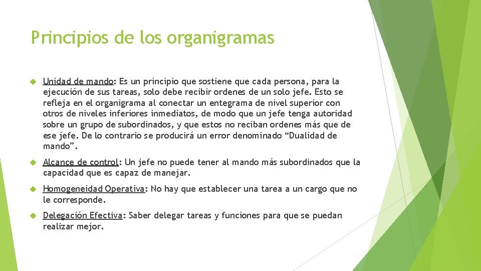 Principios de los organigramas Unidad de mando: Es un principio que sostiene que cada