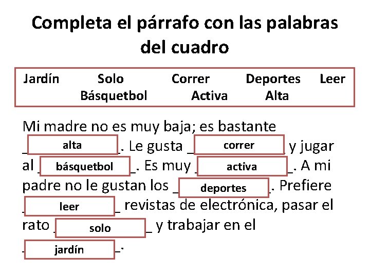 Completa el párrafo con las palabras del cuadro Jardín Solo Básquetbol Correr Activa Deportes Completa el párrafo con las palabras del cuadro Jardín Solo Básquetbol Correr Activa Deportes