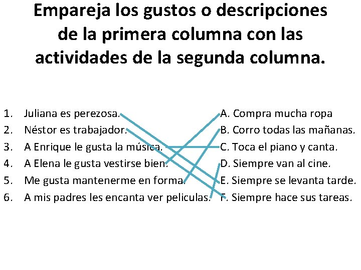 Empareja los gustos o descripciones de la primera columna con las actividades de la Empareja los gustos o descripciones de la primera columna con las actividades de la