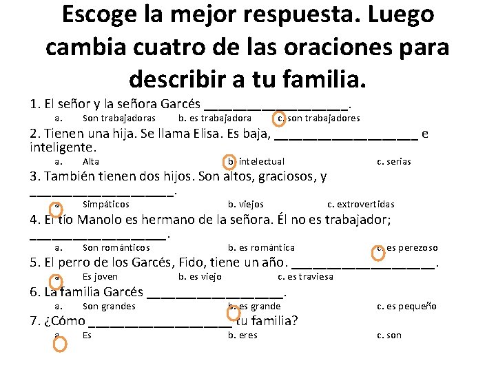 Escoge la mejor respuesta. Luego cambia cuatro de las oraciones para describir a tu Escoge la mejor respuesta. Luego cambia cuatro de las oraciones para describir a tu