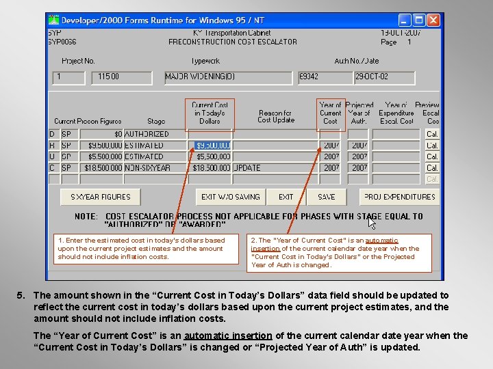 1. Enter the estimated cost in today’s dollars based upon the current project estimates 1. Enter the estimated cost in today’s dollars based upon the current project estimates