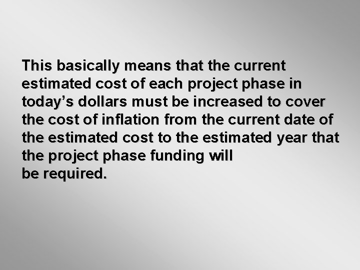 This basically means that the current estimated cost of each project phase in today’s This basically means that the current estimated cost of each project phase in today’s